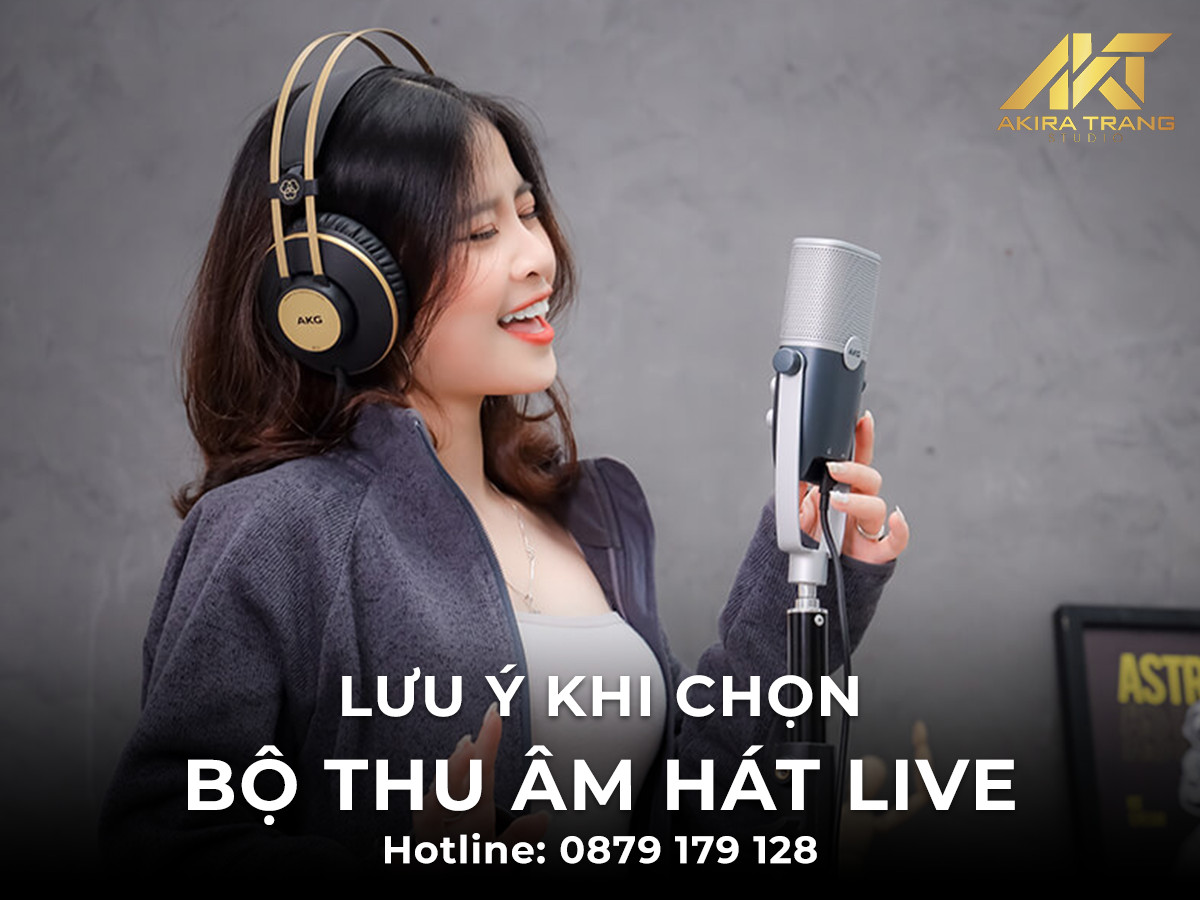 Lưu ý khi chọn bộ thu âm hát live