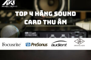 Top 4 hãng sound card thu âm cao cấp bán chạy nhất hiện nay