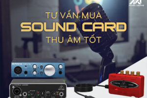 Tư vấn mua sound card thu âm tốt