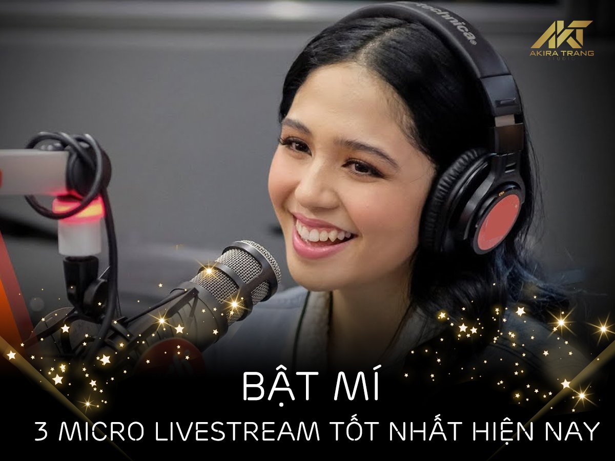 Bật mí 3 micro thu âm tốt nhất hiện nay