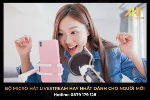 Tư vấn bộ micro hát livestream hay nhất hiện nay dành cho người mới