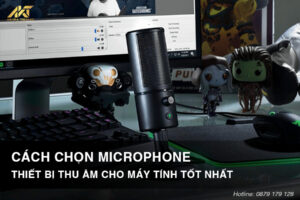 Cách chọn Microphone – thiết bị thu âm cho máy tính tốt nhất