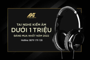 Tai nghe kiểm âm dưới 1 triệu đáng mua nhất năm 2022